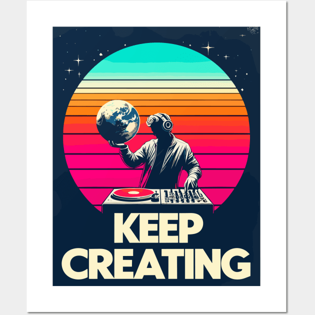 Dj Keep Creating Wall Art by TomFrontierArt